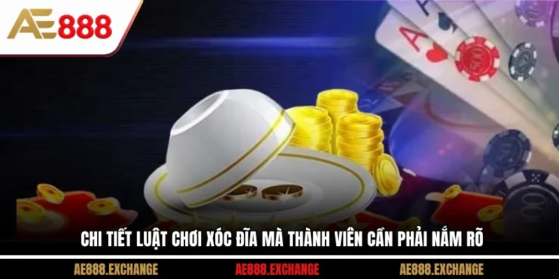 Chi tiết luật chơi xóc đĩa mà thành viên cần phải nắm rõ